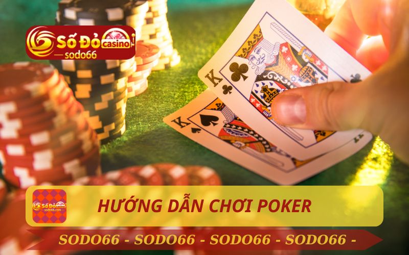 HƯỚNG DẪN CHƠI POKER TRÊN SODO66